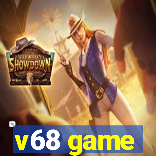 v68 game